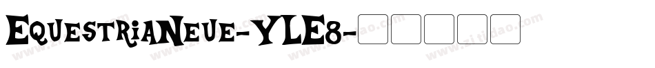EquestriaNeue-YLE8字体转换