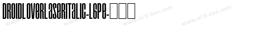 DroidLoverLaserItalic-l6Pe字体转换
