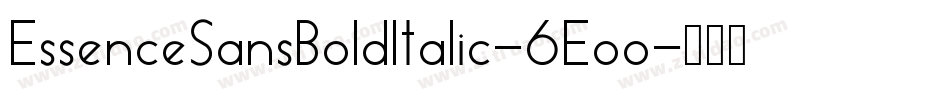 EssenceSansBoldItalic-6Eoo字体转换