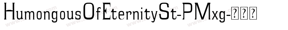 HumongousOfEternitySt-PMxg字体转换