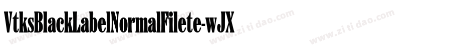 VtksBlackLabelNormalFilete-wJXx字体转换 VtksBlackLabelNormalFilete-wJXx字体转换