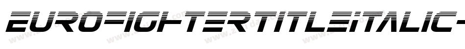EurofighterTitleItalic-R4ZV字体转换 EurofighterTitleItalic-R4ZV字体转换