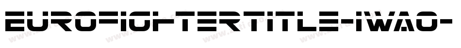 EurofighterTitle-1WA0字体转换 EurofighterTitle-1WA0字体转换