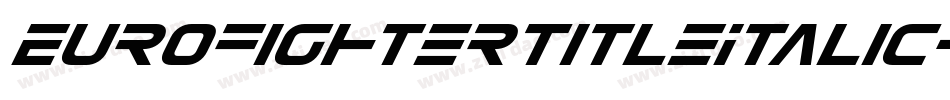 EurofighterTitleItalic-R4ZV字体转换 EurofighterTitleItalic-R4ZV字体转换
