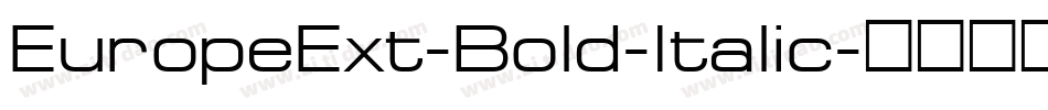 EuropeExt-Bold-Italic字体转换