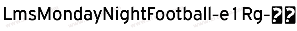 LmsMondayNightFootball-e1Rg字体转换 LmsMondayNightFootball-e1Rg字体转换