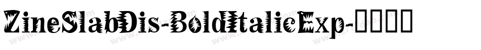 ZineSlabDis-BoldItalicExp字体转换