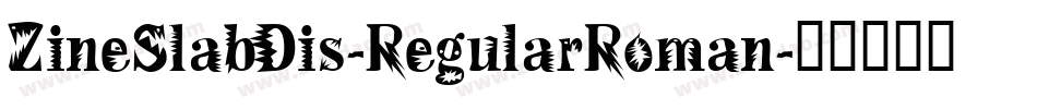 ZineSlabDis-RegularRoman字体转换
