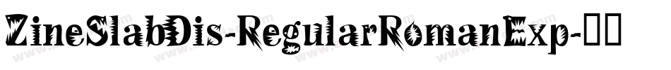 ZineSlabDis-RegularRomanExp字体转换