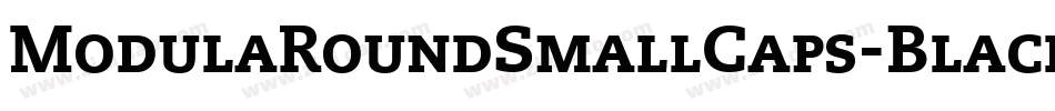 ModulaRoundSmallCaps-Black字体转换
