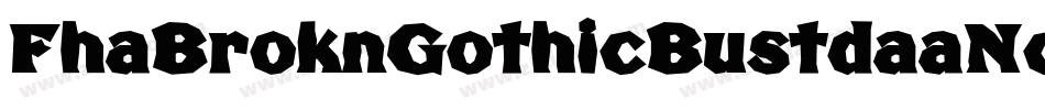 FhaBroknGothicBustdaaNc-04av字体转换
