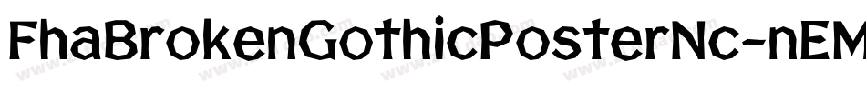 FhaBrokenGothicPosterNc-nEMg字体转换