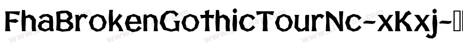 FhaBrokenGothicTourNc-xKxj字体转换