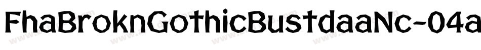 FhaBroknGothicBustdaaNc-04av字体转换