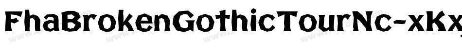 FhaBrokenGothicTourNc-xKxj字体转换