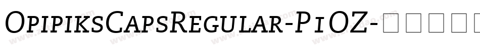 OpipiksCapsRegular-P1OZ字体转换 OpipiksCapsRegular-P1OZ字体转换