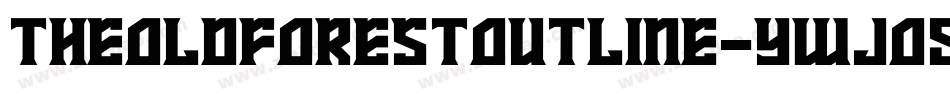 TheOldForestOutline-ywjO5字体转换 TheOldForestOutline-ywjO5字体转换