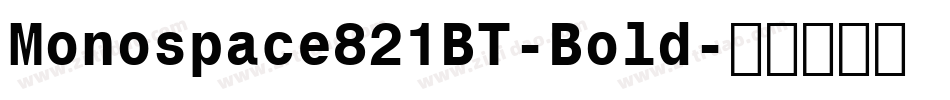 Monospace821BT-Bold字体转换