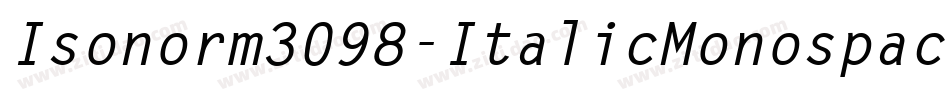 Isonorm3098-ItalicMonospaced字体转换