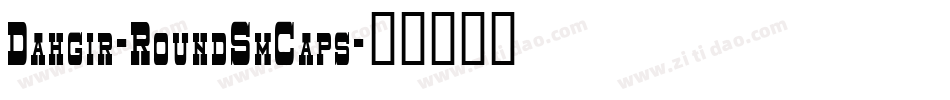 Dahgir-RoundSmCaps字体转换