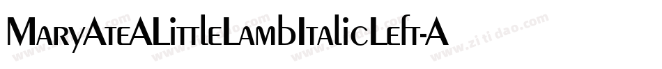 MaryAteALittleLambItalicLeft-A0w6字体转换