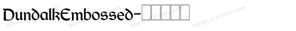 DundalkEmbossed字体转换