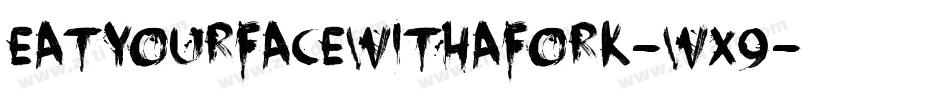 EatYourFaceWithAFork-WX9字体转换