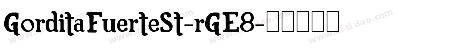 GorditaFuerteSt-rGE8字体转换