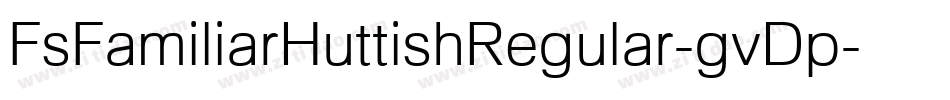 FsFamiliarHuttishRegular-gvDp字体转换