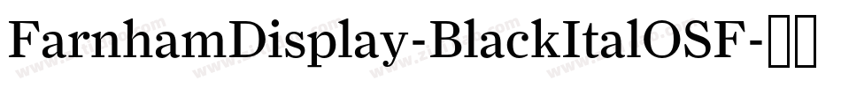 FarnhamDisplay-BlackItalOSF字体转换
