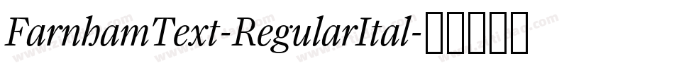 FarnhamText-RegularItal字体转换