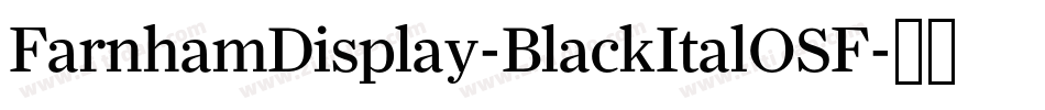 FarnhamDisplay-BlackItalOSF字体转换
