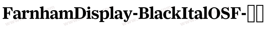 FarnhamDisplay-BlackItalOSF字体转换