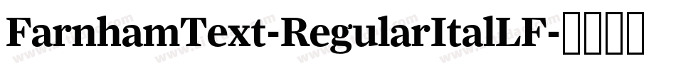 FarnhamText-RegularItalLF字体转换