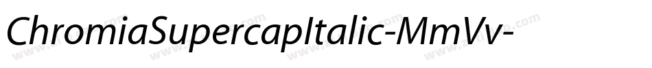 ChromiaSupercapItalic-MmVv字体转换