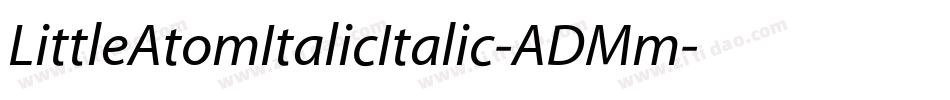 LittleAtomItalicItalic-ADMm字体转换