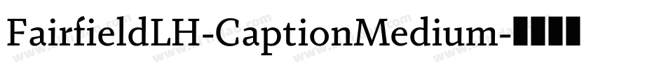 FairfieldLH-CaptionMedium字体转换