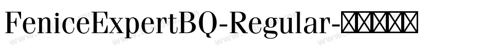 FeniceExpertBQ-Regular字体转换