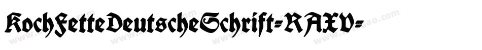 KochFetteDeutscheSchrift-RAXV字体转换