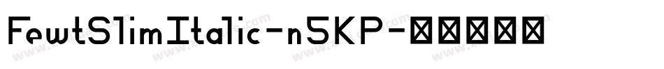 FewtSlimItalic-n5KP字体转换