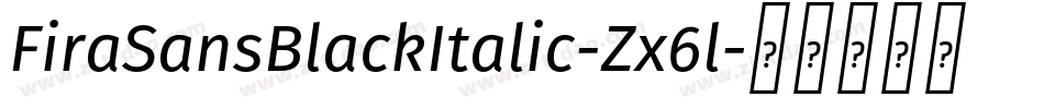FiraSansBlackItalic-Zx6l字体转换
