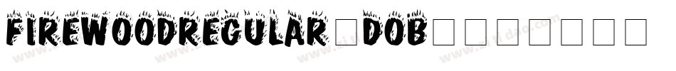 FireWoodRegular-DOB1字体转换