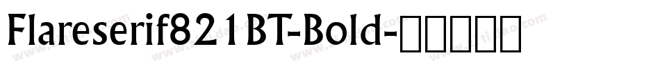 Flareserif821BT-Bold字体转换