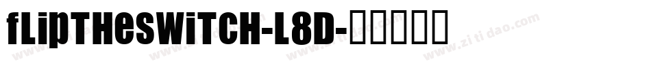FlipTheSwitch-L8D字体转换