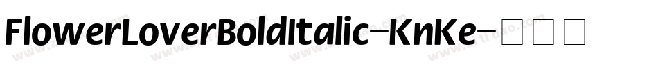 FlowerLoverBoldItalic-KnKe字体转换