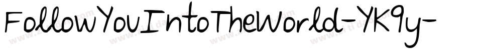 FollowYouIntoTheWorld-YK9y字体转换 FollowYouIntoTheWorld-YK9y字体转换
