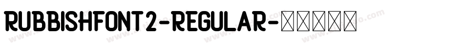 RubbishFont2-Regular字体转换