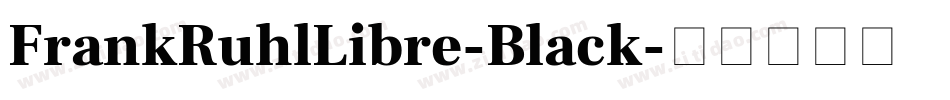 FrankRuhlLibre-Black字体转换