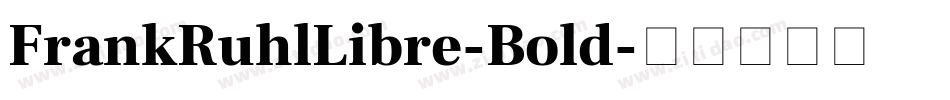 FrankRuhlLibre-Bold字体转换