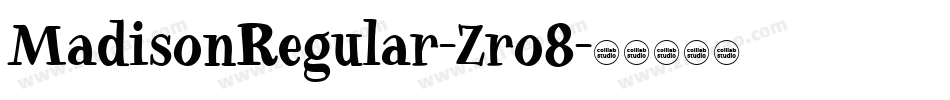 MadisonRegular-Zro8字体转换 MadisonRegular-Zro8字体转换